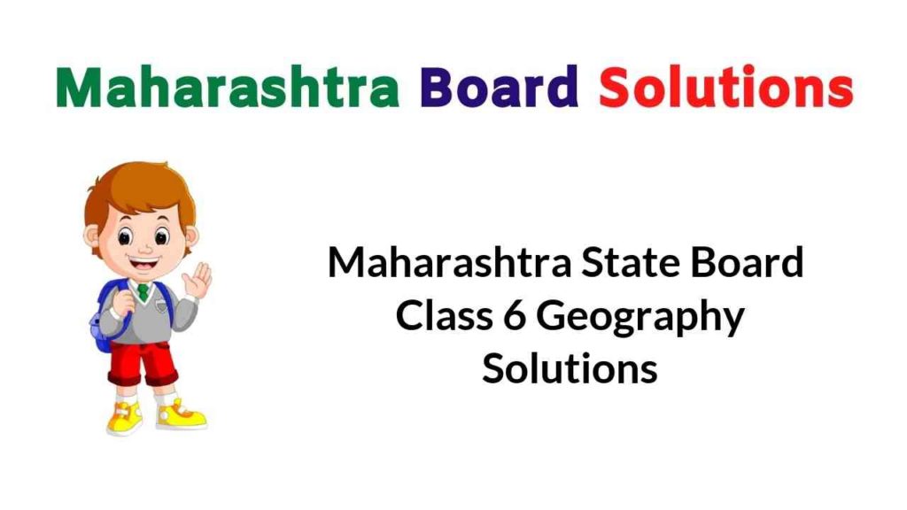 Balbharati Solutions for Class 6 Geography Digest Answers Maharashtra State Board Balbharati