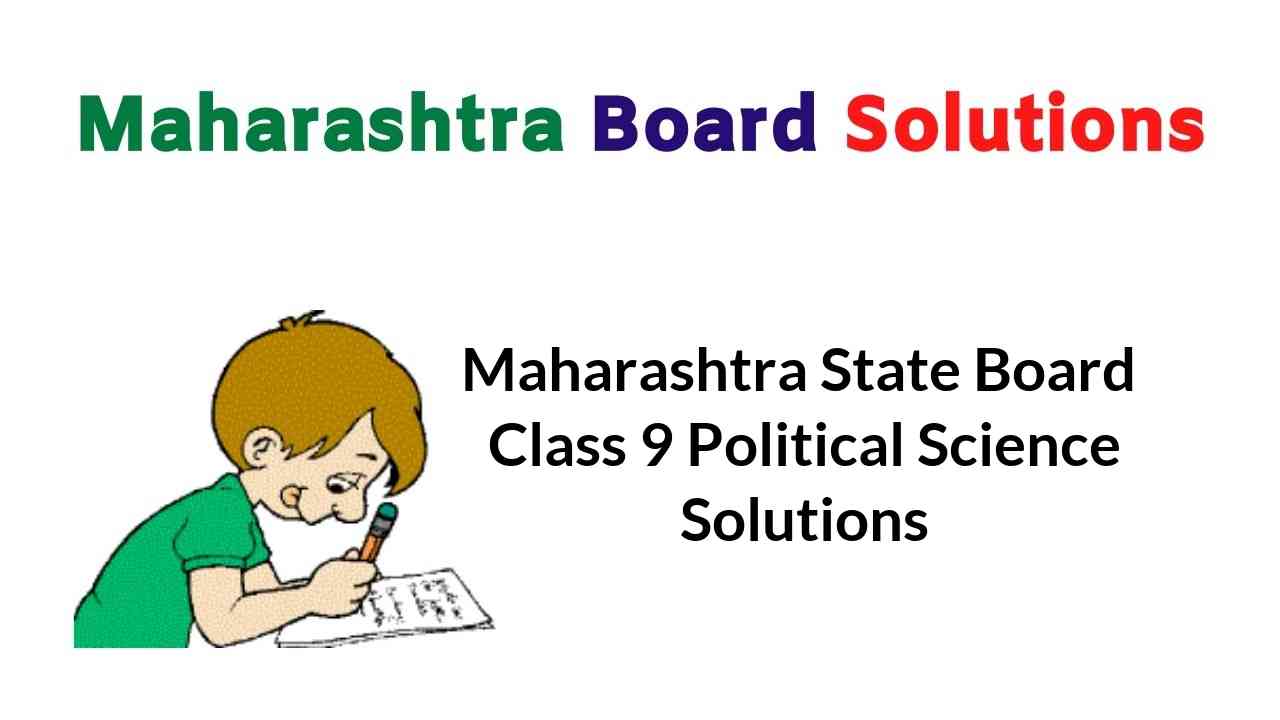 Maharashtra State Board Class 9 Political Science Solutions